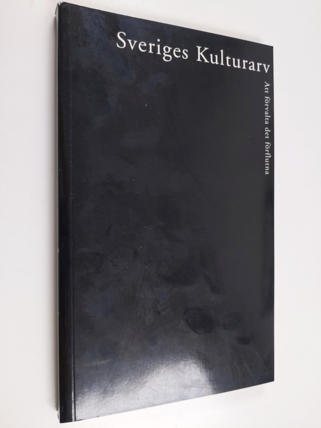 Sveriges Kulturarv :  att förvalta det förflutna