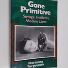 Marianna Torgovnick : Gone primitive : savage intellects,... - pikkukuva 1