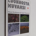 Mauri Korhonen ym. : Luonnosta kuvaksi - pikkukuva 1