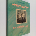 Viveca Sundvall : Vingmuttern : min allra bästa vän - pikkukuva 1