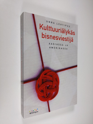 Unna Lehtipuu : Kulttuuriälykäs bisnesviestijä Aasiassa j...