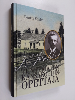 Pentti Kokko : Tuntematon kansakoulunopettaja : Taavi Kok...