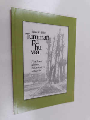 Juhani Hilden : Tummanpuhuvaa : ajatuksen aihioita, polun...