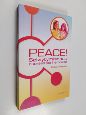 Katja Myllyviita : Peace! : selviytymisopas nuorten vanhe...