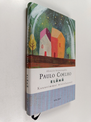 Paulo Coelho : Elämä : kauneimmat mietelauseet