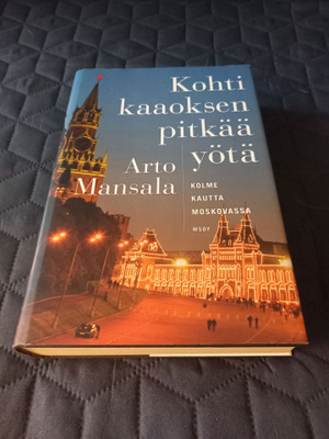 Arto Mansala: Kohti kaaoksen pitkää yötä : Kolme kautta Mosk