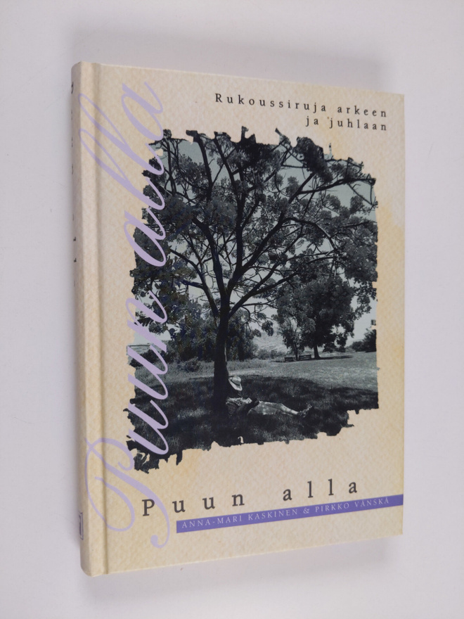 Anna-Mari Kaskinen ym. : Puun alla : rukoussiruja arkeen ...