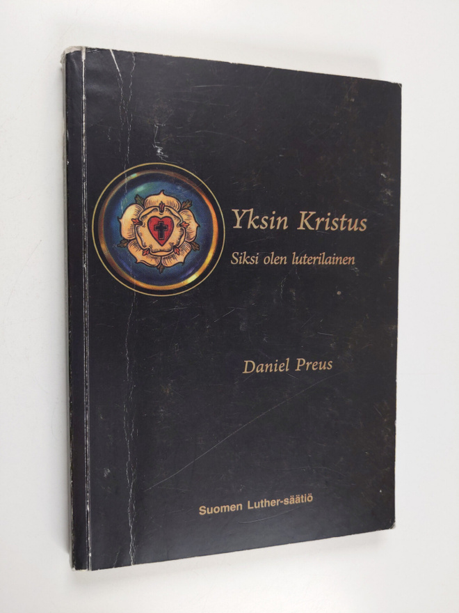 Daniel Preus : Yksin Kristus : siksi olen luterilainen