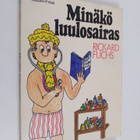 Rickard Fuchs : Minäkö luulosairas : luulosairaan käsikirja - pikkukuva 1