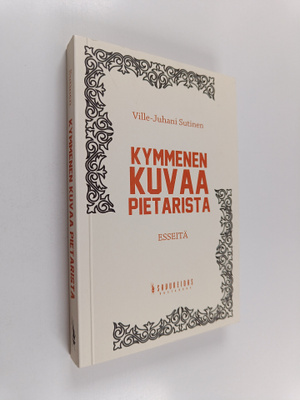 Ville-Juhani Sutinen : Kymmenen kuvaa Pietarista : esseit...