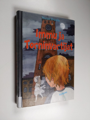 Marjut Brunila : Immu ja Torninvartijat