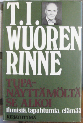 T. I. Wuorenrinne: Tupanäyttämöltä se alkoi. 126 s.