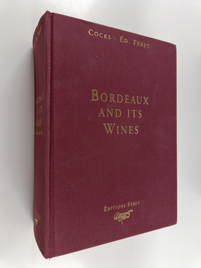 Charles Cocks ym. : Bordeaux and Its Wines : Classified i...