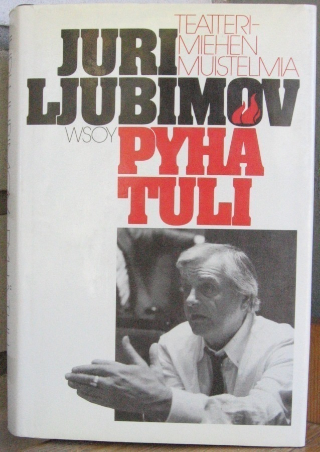 Juri Ljubimov: Pyhä tuli, Wsoy 1987. 249 s.