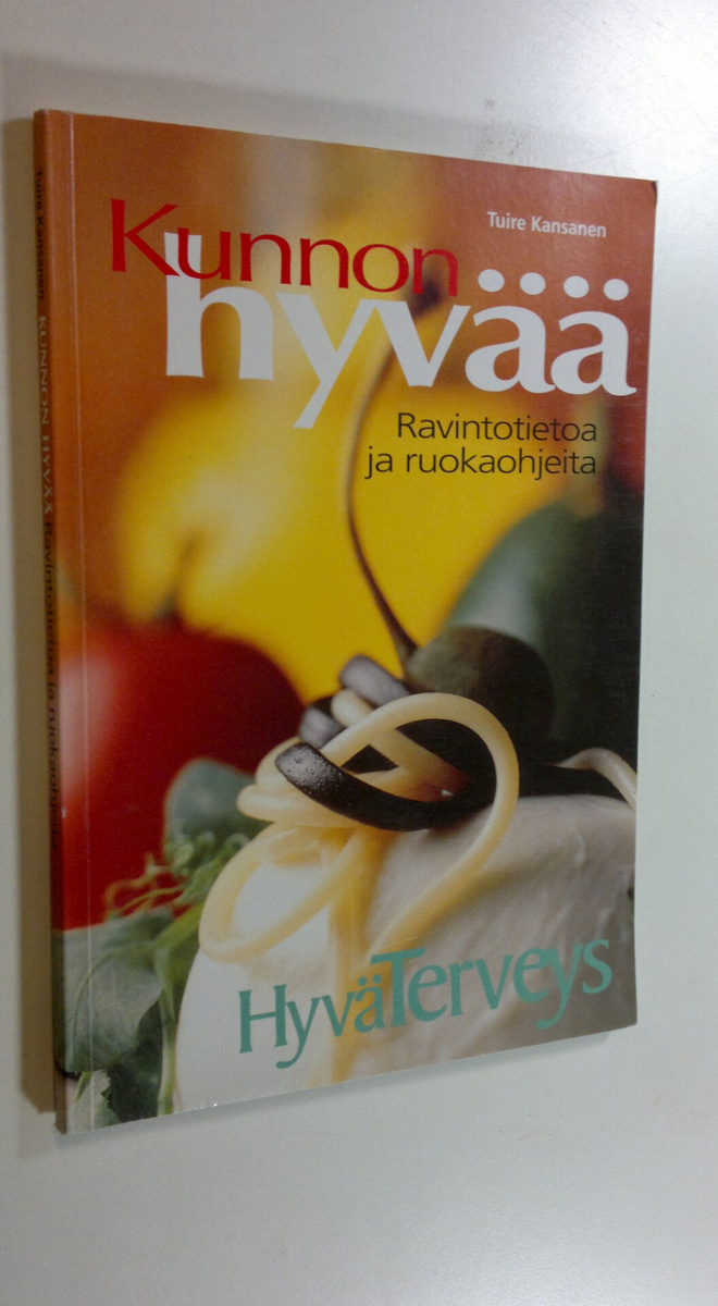 Tuire Kansanen : Kunnon hyvää : ravintotietoa ja ruokaohj...