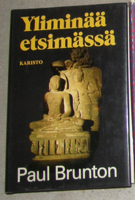 Paul Brunton - Yliminää etsimässä - Karisto sid. 2.p 1985