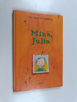 Helena Dahlbäck : Minä, Julia