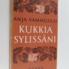 Anja Vammelvuo : Kukkia sylissäni : runoja - pikkukuva 1