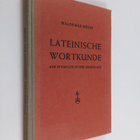 Waldemar Neuss : Lateinische wortkunde - auf etymologisch... - pikkukuva 1