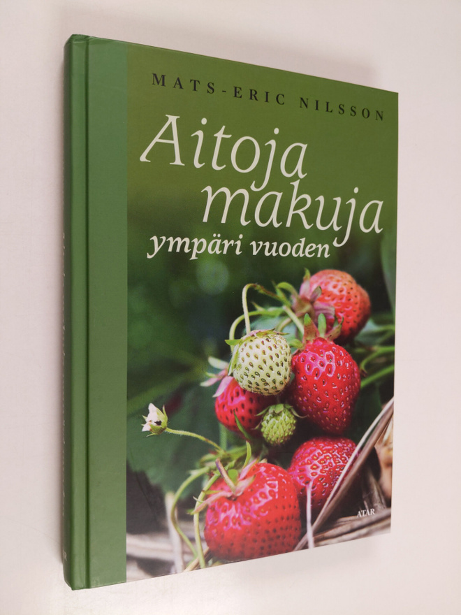 Mats-Eric Nilsson : Aitoja makuja ympäri vuoden