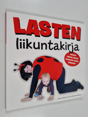 Minna Kullström : Lasten liikuntakirja - Yhdessä tehden k...