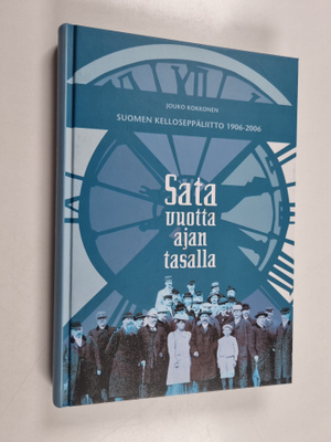Jouko Kokkonen : Sata vuotta ajan tasalla : Suomen kellos...