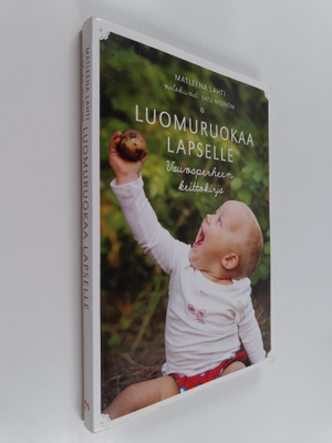 Matleena Lahti : Luomuruokaa lapselle : vauvaperheen keit...
