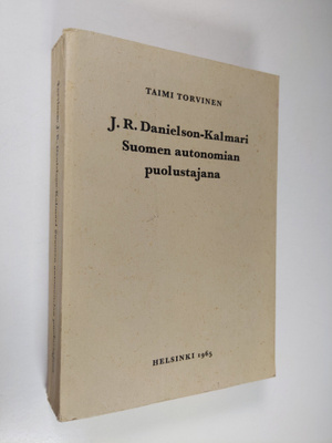Taimi Torvinen : J. R. Danielson-Kalmari Suomen autonomia...