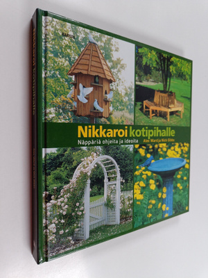 Alex Ward : Nikkaroi kotipihalle : näppäriä ohjeita ja id...