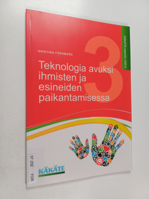 Kristina Forsberg : Teknologia avuksi ihmisten ja esineid...