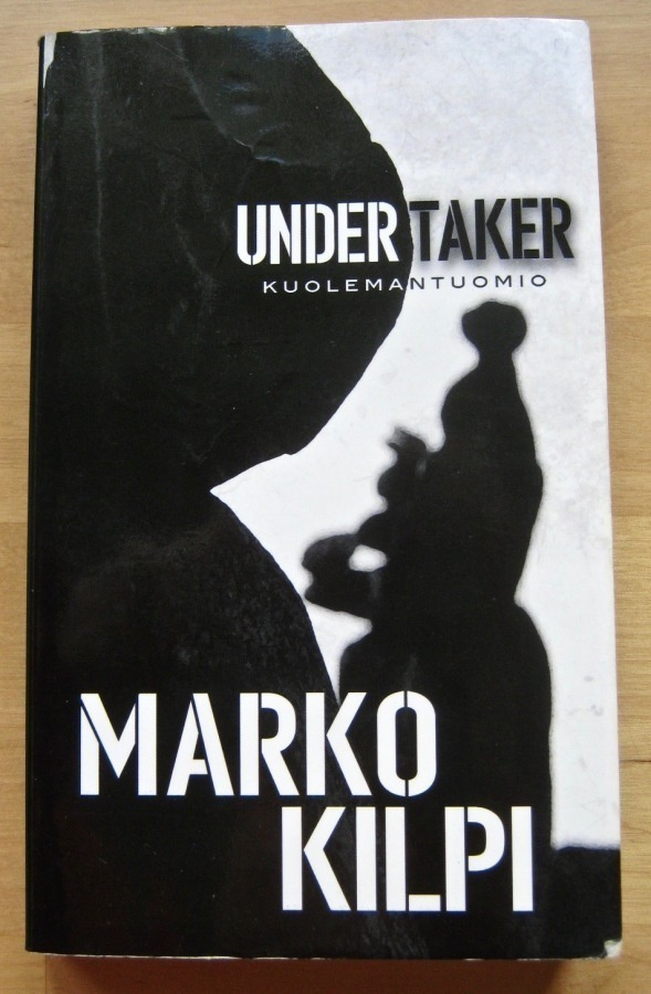 Marko Kilpi:  UNDERTAKER 1 ~ Kuolemantuomio