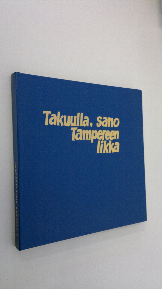 Matti Palmroos : Takuulla, sano Tampereen likka : Tampere...
