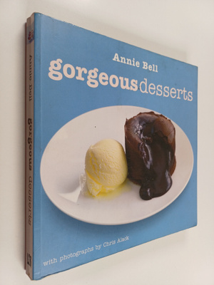 Annie Bell : Gorgeous Desserts