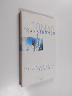 Tomas Tranströmer : Totuuden kynnys ; Surugondoli