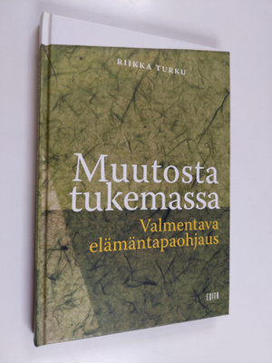 Riikka Turku : Muutosta tukemassa : valmentava elämäntapa...