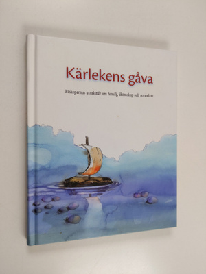 Kärlekens gåva : biskoparnas uttalande om familj, äktensk...