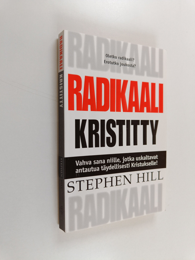 Stephen Hill : Radikaali kristitty : vahva sana niille, j...