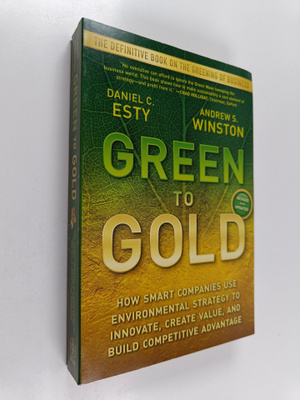 Daniel C. Esty : Green to gold : How smart companies use ...