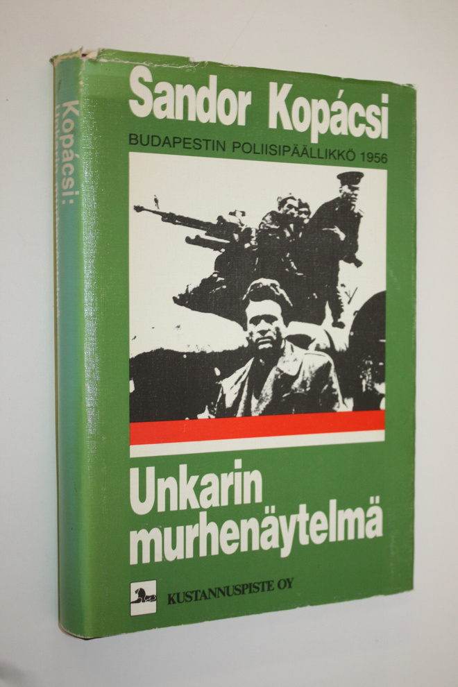 Sandor Kopacsi : Unkarin murhenäytelmä : kuinka vuoden 19...