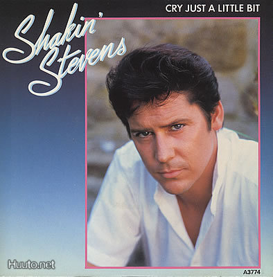 SHAKIN' STEVENS :: CRY JUST A LITTLE BIT :: VINYYLI  7"1983