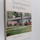 Pentti Lokonen : Kaunistamme kotipihaa - pikkukuva 1