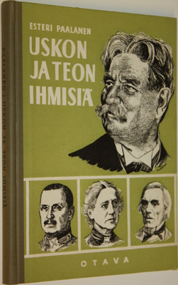 Esteri Paalanen : Uskon ja teon ihmisiä : pienoiselämäker...