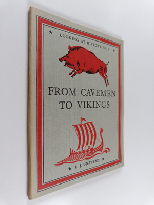 R. J.. Unstead : From Cavemen to Vikings