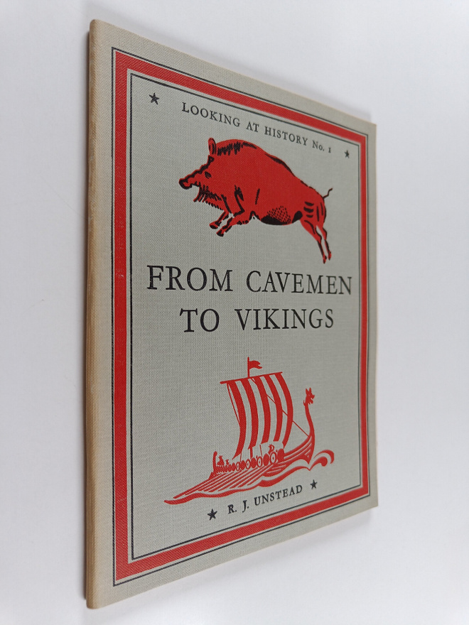 R. J.. Unstead : From Cavemen to Vikings