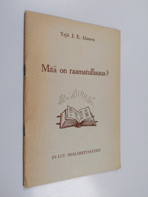 Yrjö J. E. Alanen : Mitä on raamatullisuus?
