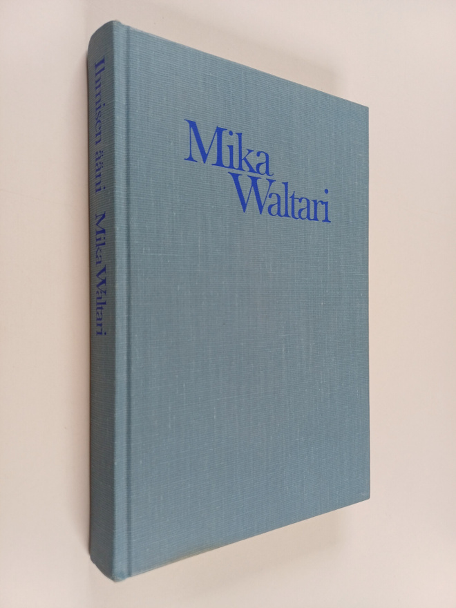 Mika Waltari : Ihmisen ääni : nöyryys - intohimo