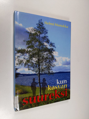 Helmi Munukka : Kun kasvan suureksi