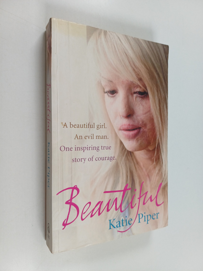 Katie Piper : Beautiful : a beautiful girl, an evil man, ...