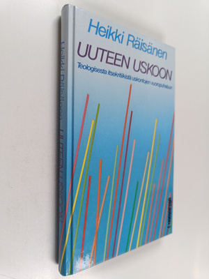 Heikki Räisänen : Uuteen uskoon : kristinuskon itsekritii...