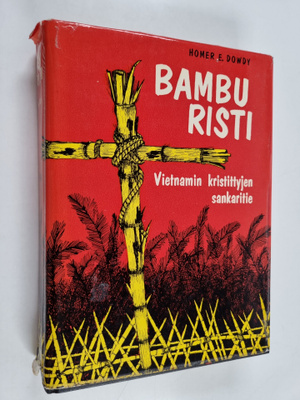 Homer E. Dowdy : Bamburisti : Vietnamin kristittyjen sank...